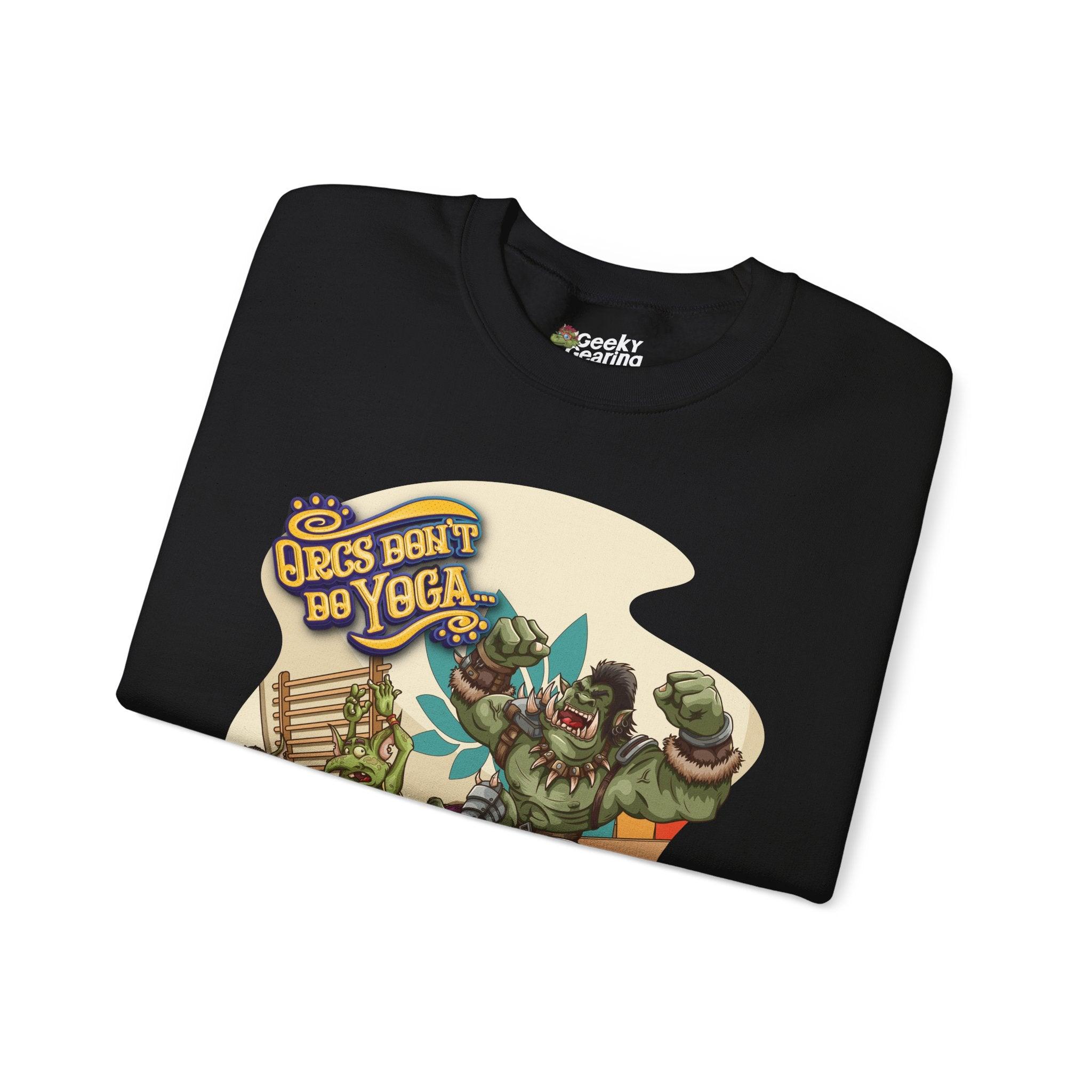 Orcs Don't Do Yoga - Sweatshirt - GeekyGearing