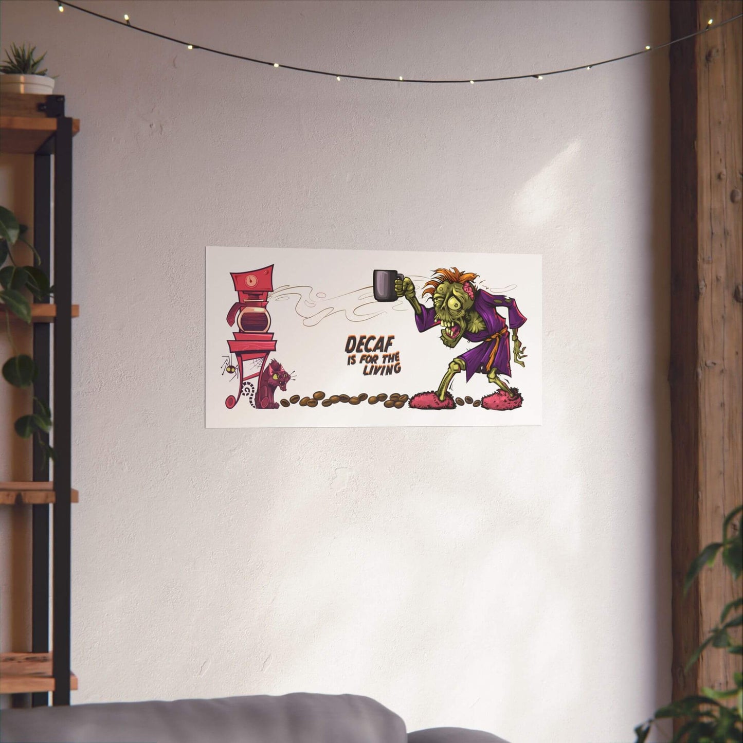 Funny zombie coffee poster shown on a wall: in a robe and slippers, raising a mug, 'Decaf Is for the Living'.