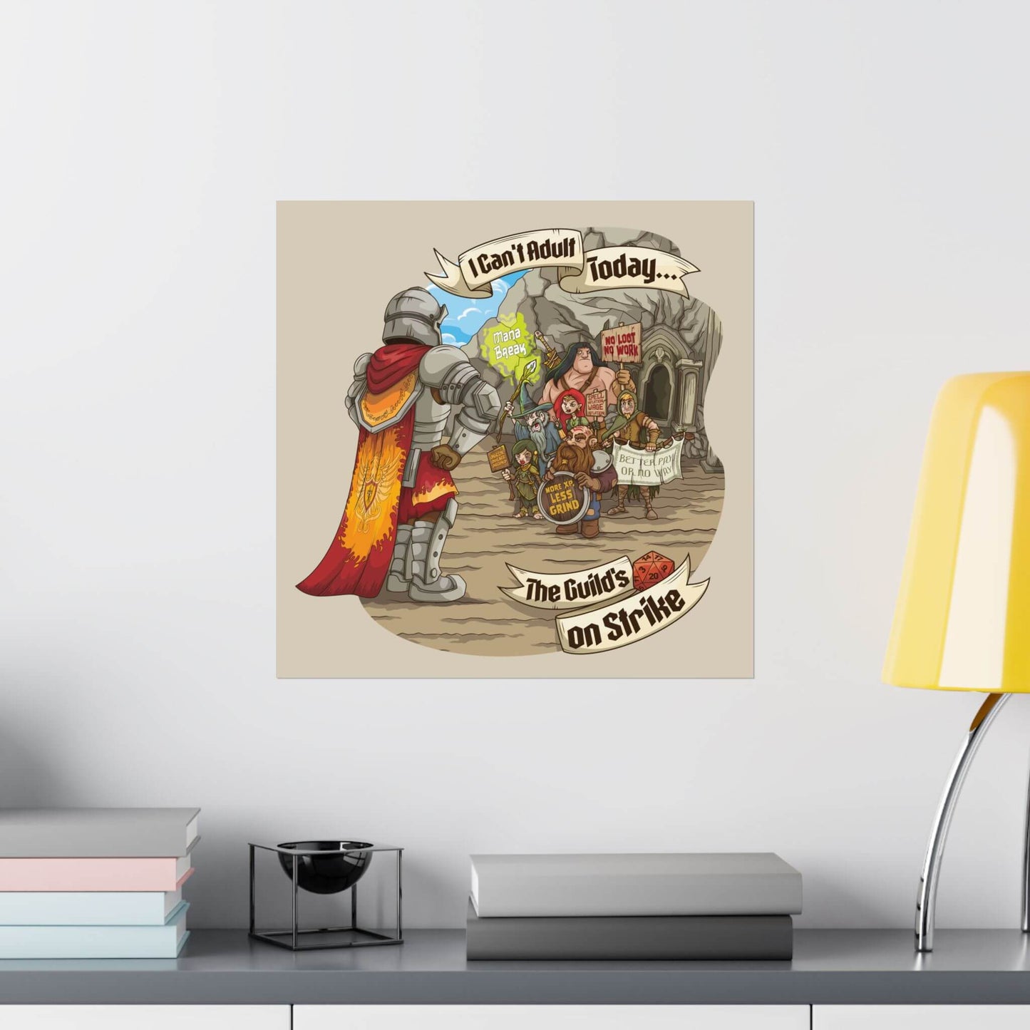 Funny gamer poster shown on a wall: an adventuring party, 'I Can't Adult Today...', 'The Guild's on Strike'.