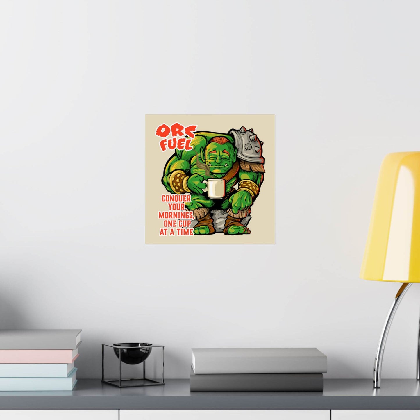 Funny orc coffee poster shown on a wall: 'Orc Fuel: Conquer Your Mornings, One Cup at a Time'.