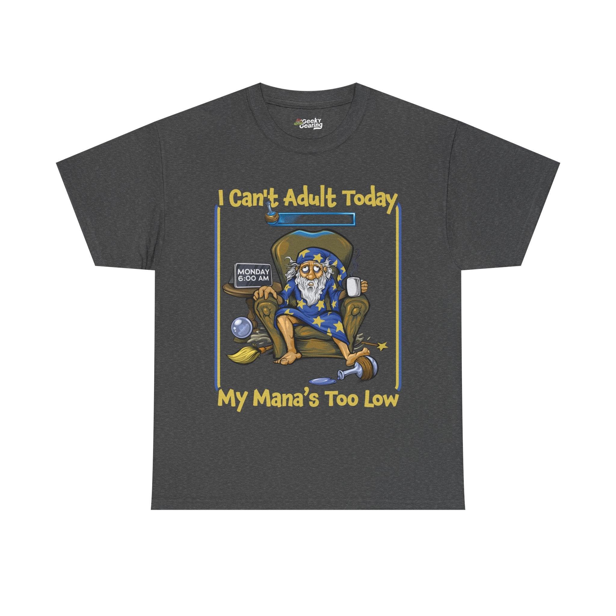 My Mana's Too Low - T-Shirt - GeekyGearing