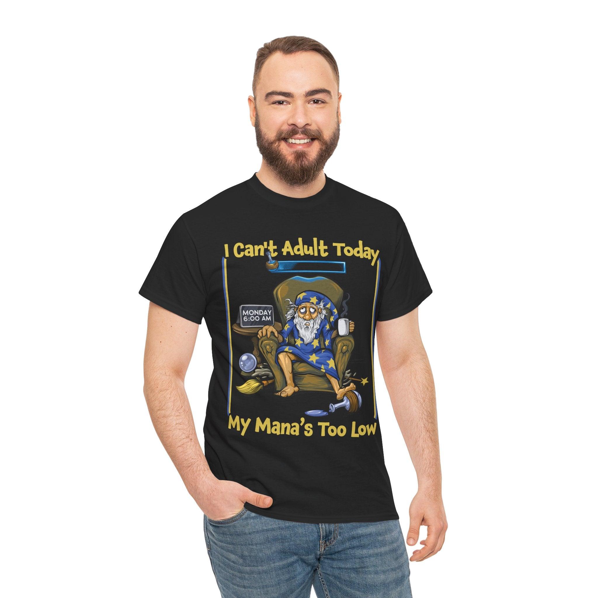 My Mana's Too Low - T-Shirt - GeekyGearing