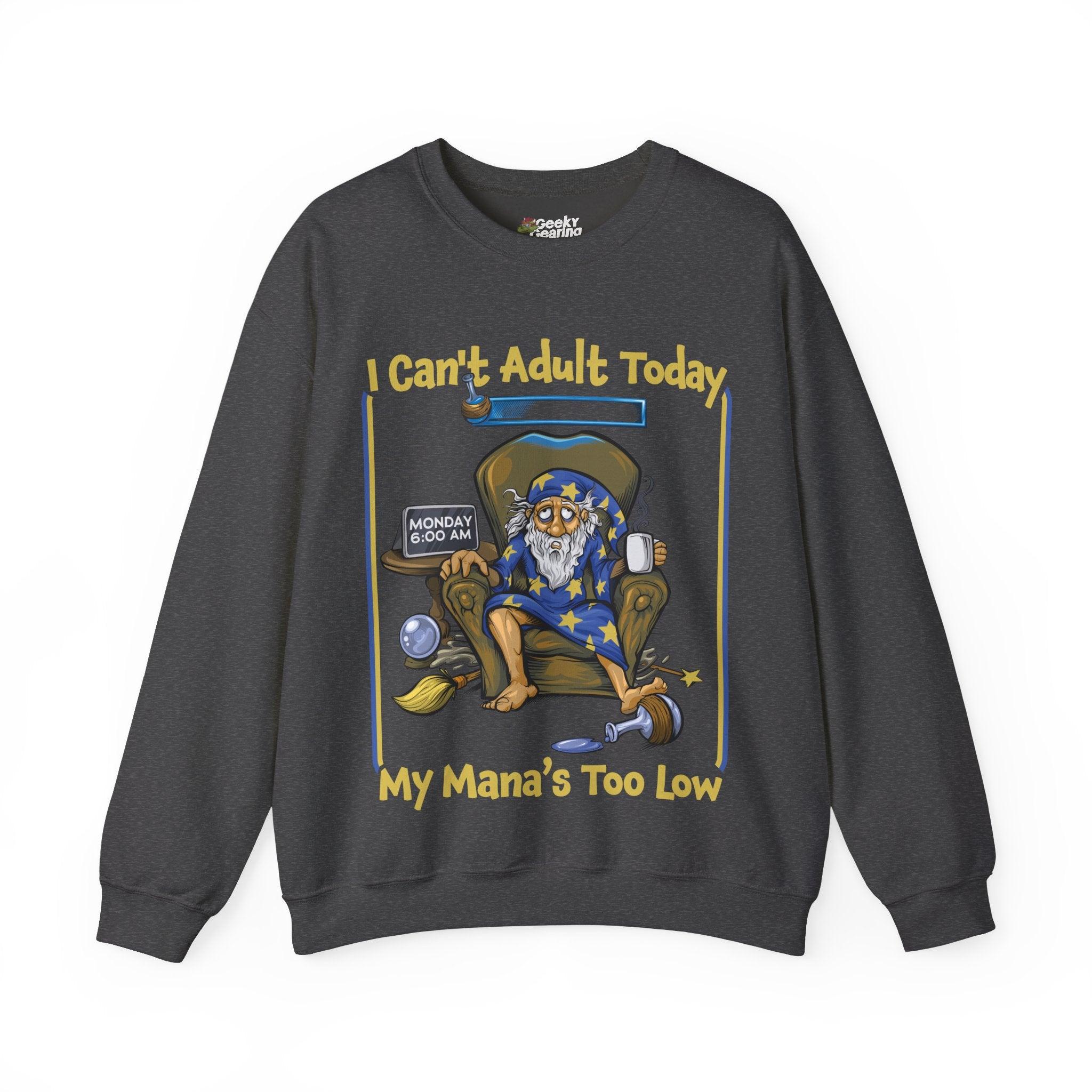 My Mana's Too Low - Sweatshirt - GeekyGearing