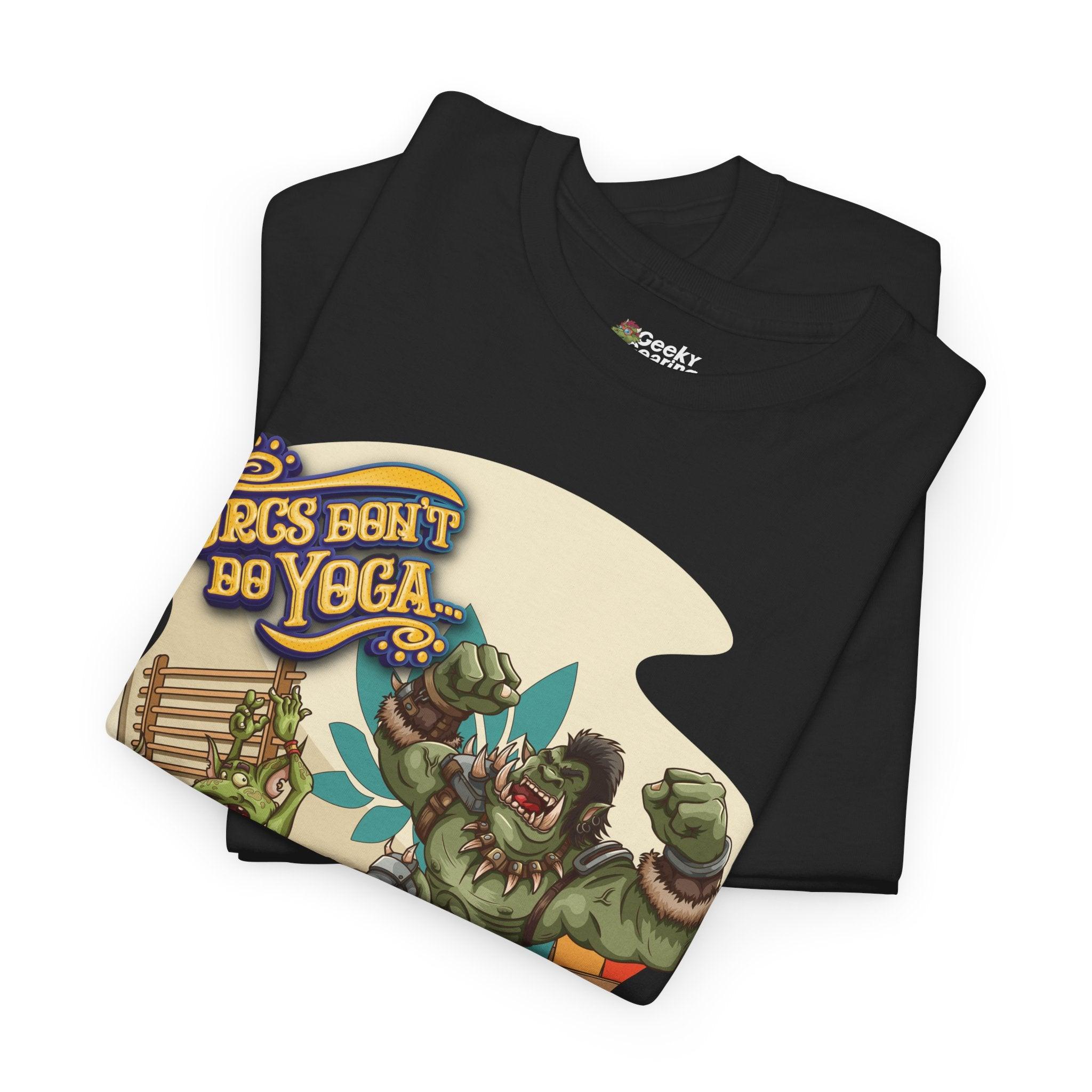 Orcs Don't Do Yoga - T-Shirt - GeekyGearing