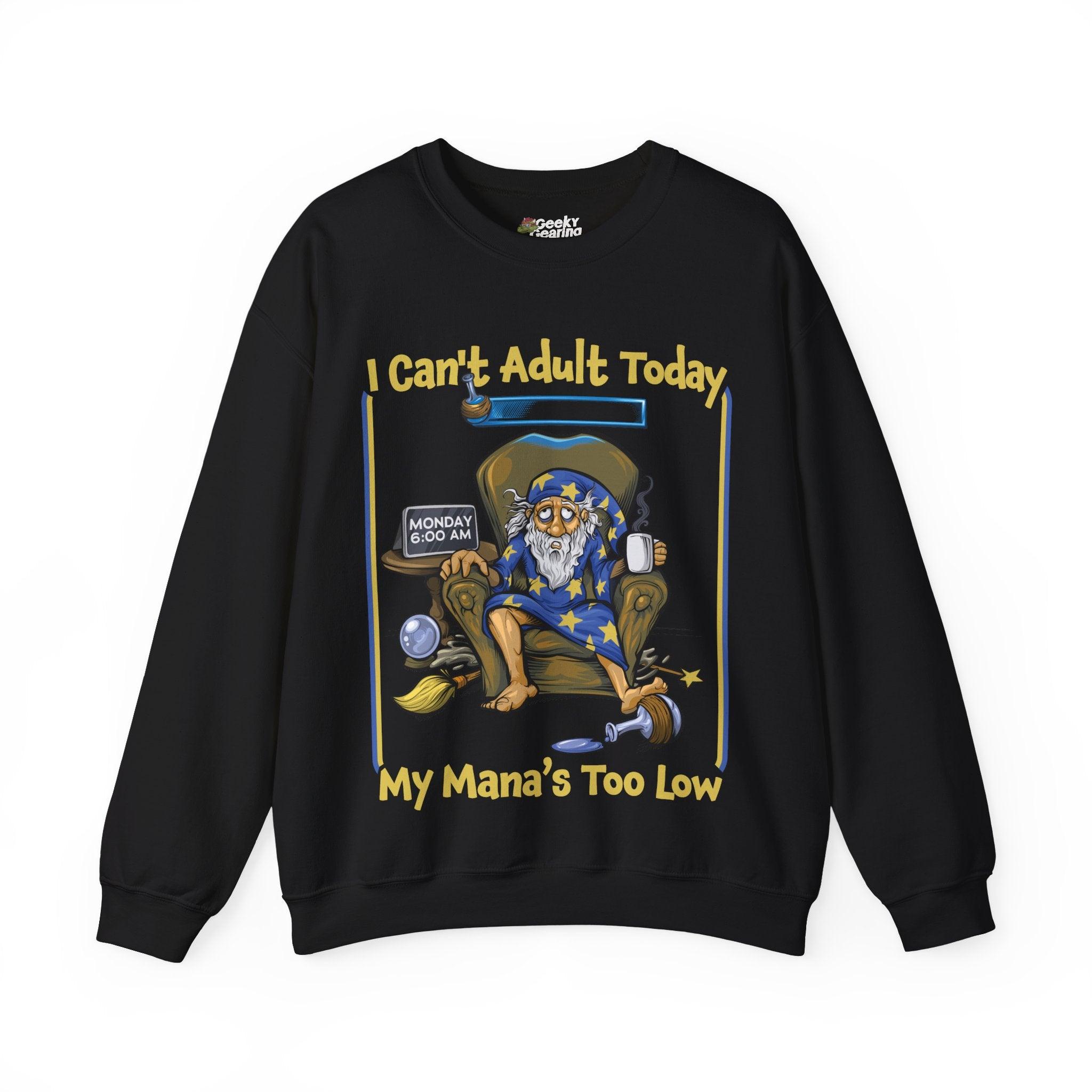 My Mana's Too Low - Sweatshirt - GeekyGearing