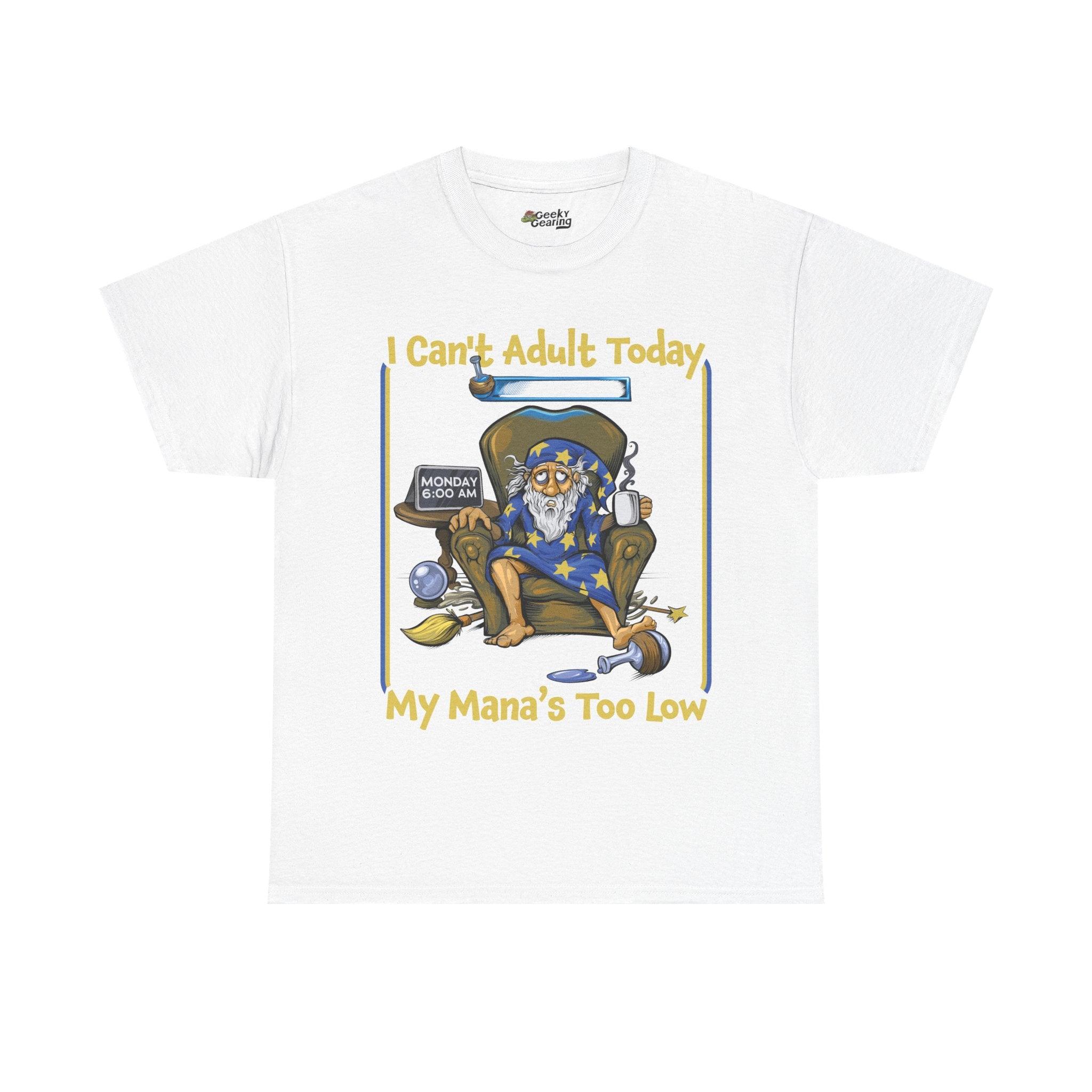 My Mana's Too Low - T-Shirt - GeekyGearing