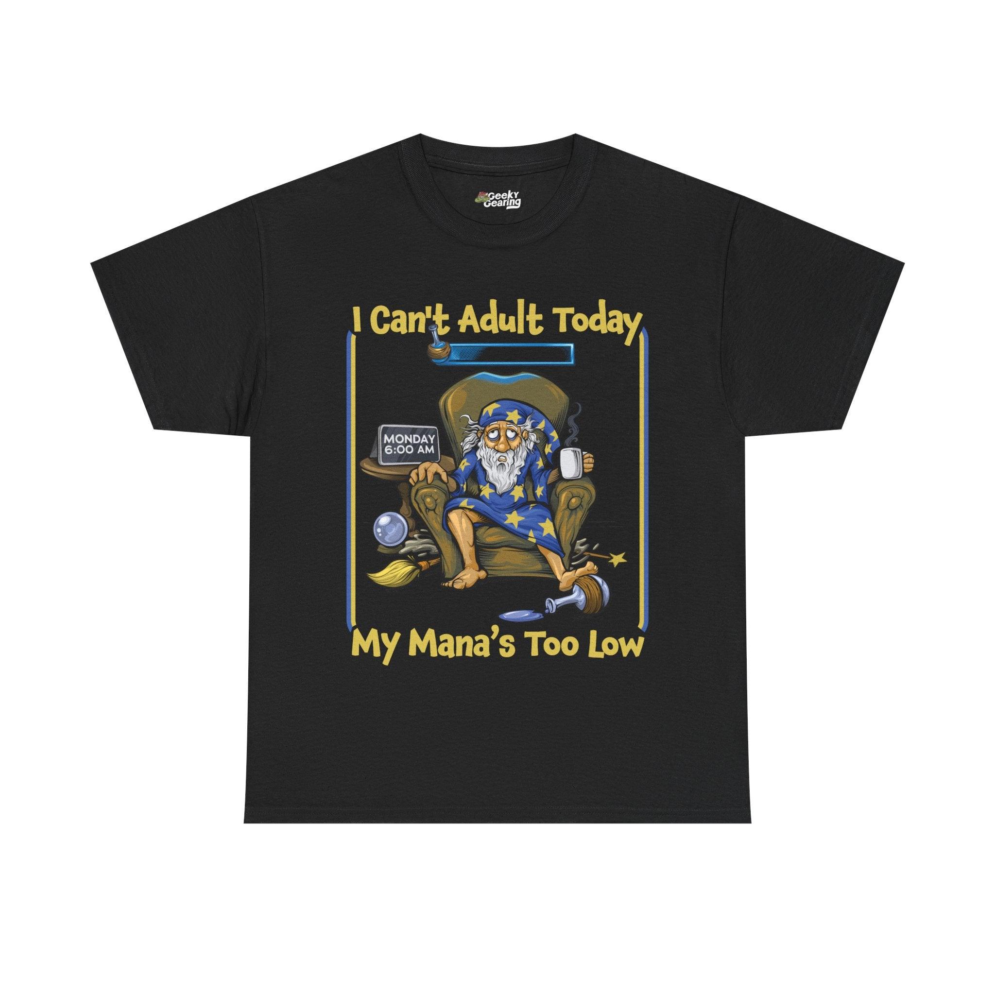 My Mana's Too Low - T-Shirt - GeekyGearing