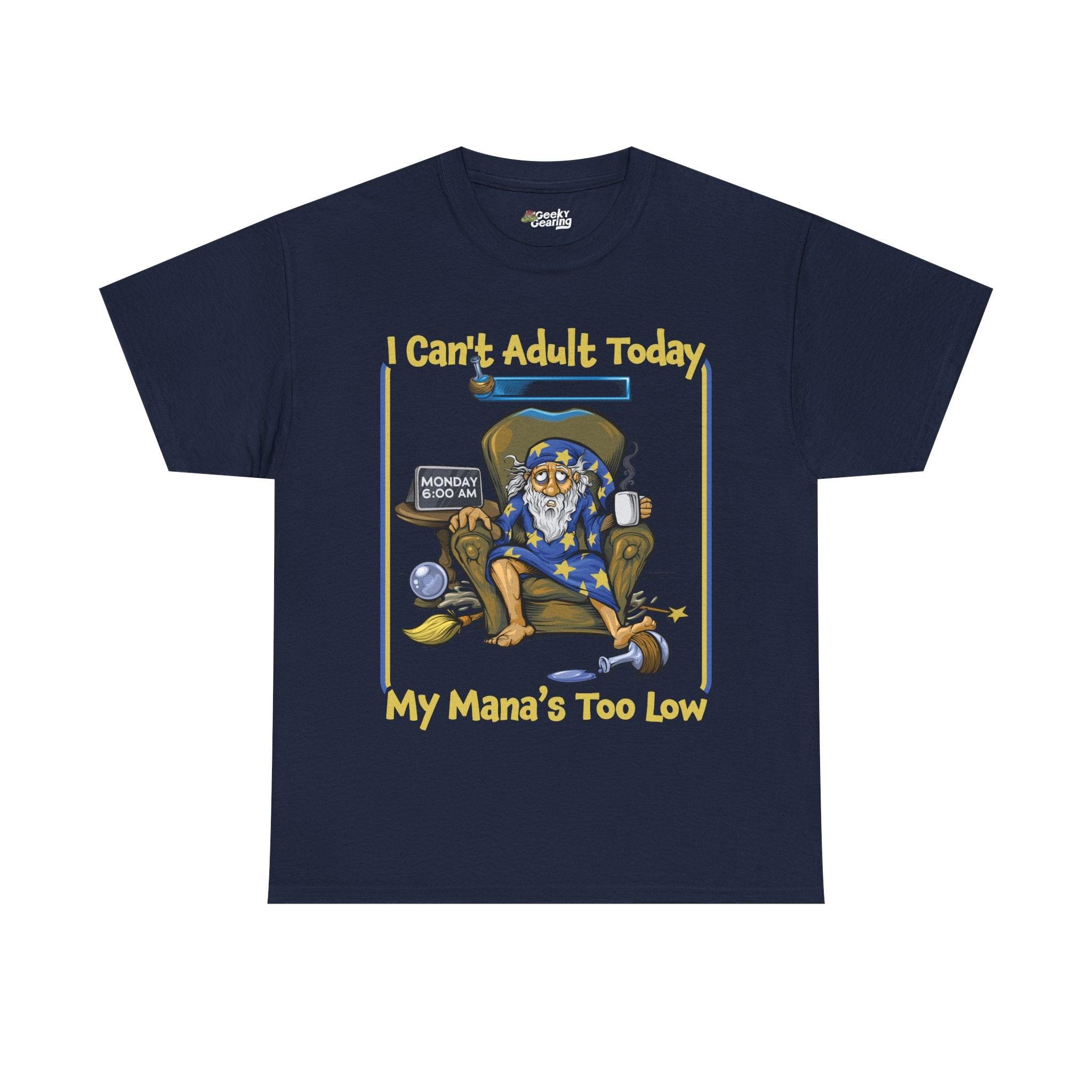 My Mana's Too Low - T-Shirt - GeekyGearing