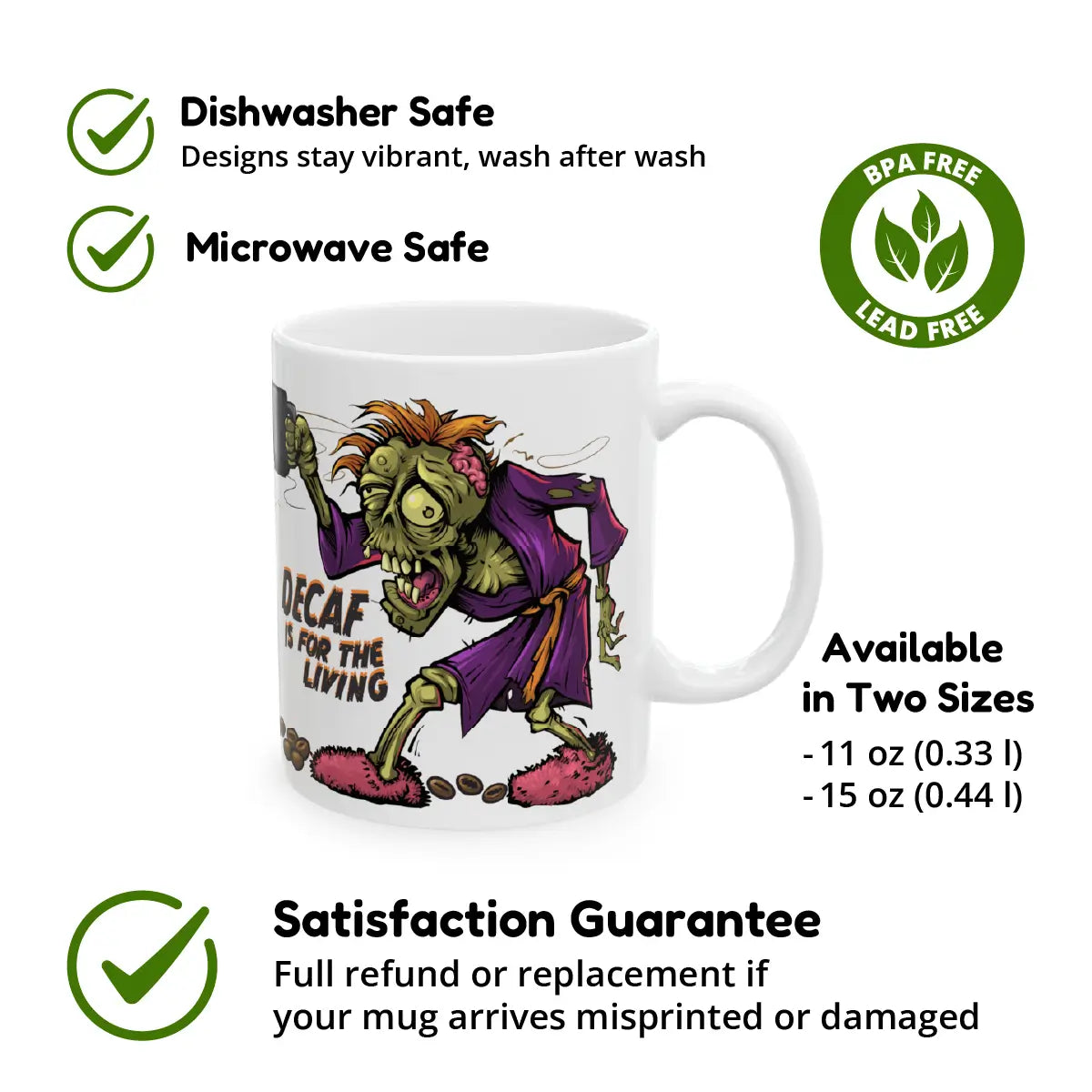 White ceramic mug featuring a cartoon zombie in slippers clutching a coffee mug, with the phrase “Decaf Is for the Living.” Icons and text surrounding the mug highlight product features: dishwasher safe, microwave safe, BPA and lead free, available in two sizes (11 oz and 15 oz), and covered by a satisfaction guarantee with full refund or replacement if misprinted or damaged.