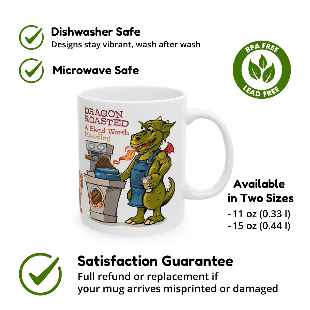 White ceramic mug featuring a cheerful dragon roasting coffee with the text “Dragon Roasted – A Blend Worth Hoarding.” Icons and labels surrounding the mug highlight key product features: dishwasher safe, microwave safe, BPA and lead free, available in two sizes (11 oz and 15 oz), and backed by a satisfaction guarantee offering a full refund or replacement if misprinted or damaged.
