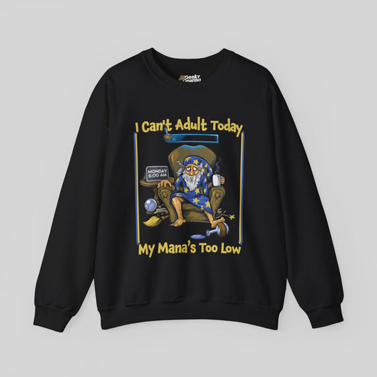 My Mana's Too Low - Sweatshirt