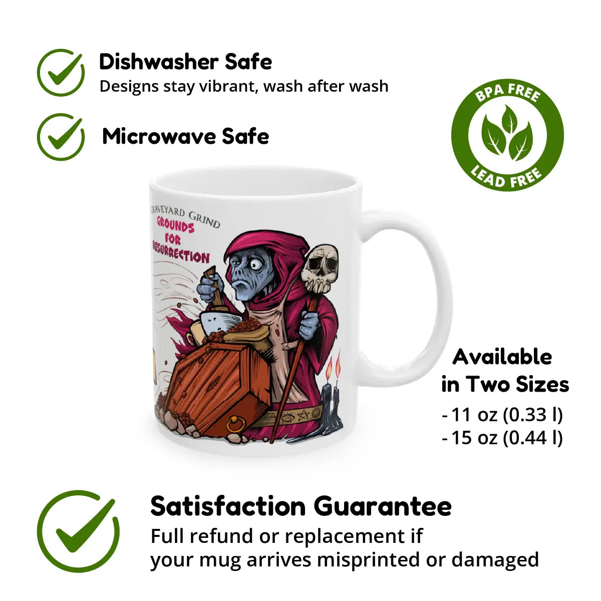 White ceramic mug featuring a zombie-like necromancer grinding coffee using a coffin as table, with the text “Graveyard Grind – Grounds for Resurrection.” Surrounding icons and labels highlight product features: dishwasher safe, microwave safe, BPA and lead free, available in two sizes (11 oz and 15 oz), and backed by a satisfaction guarantee offering full refund or replacement if misprinted or damaged.