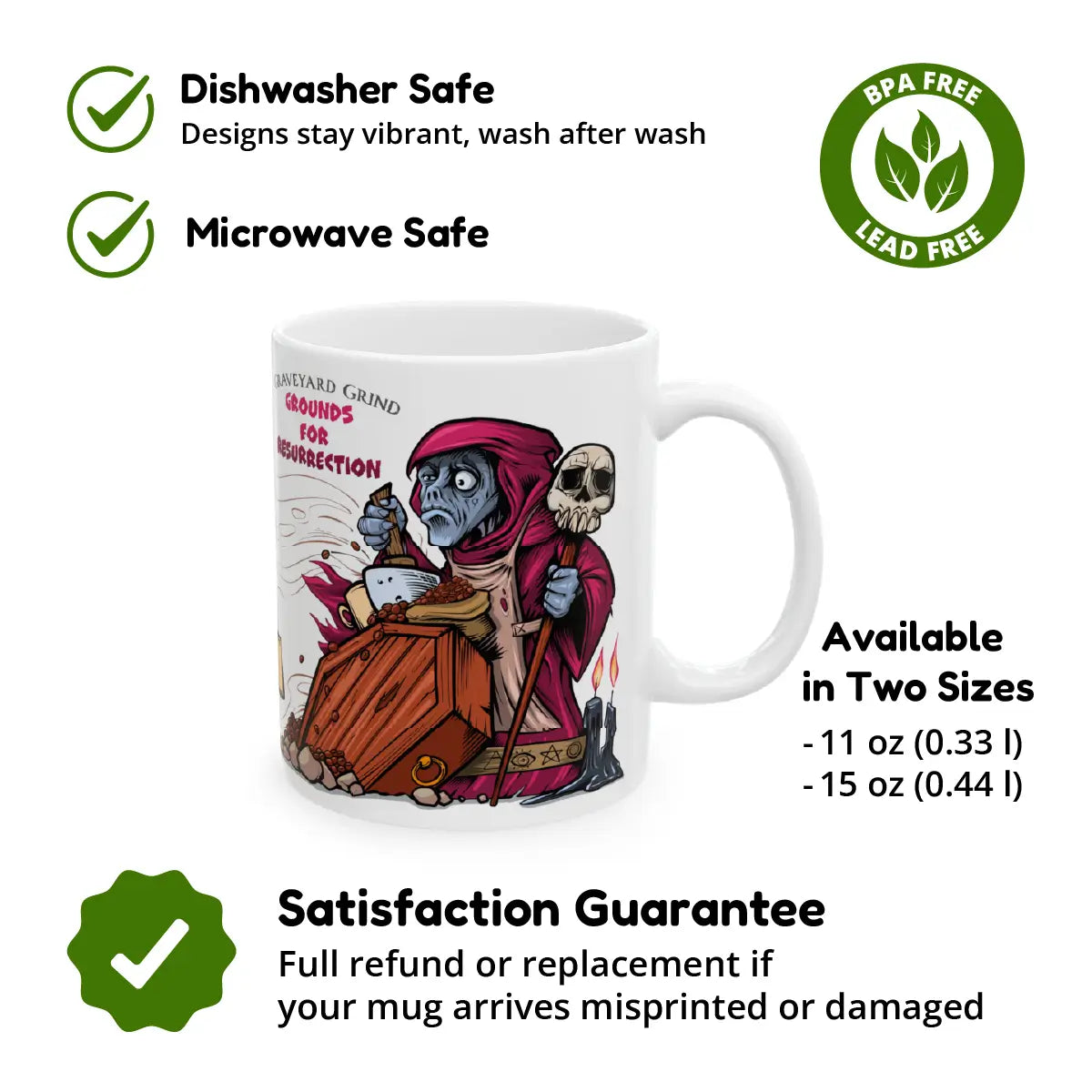 White ceramic mug featuring a zombie-like necromancer grinding coffee using a coffin as table, with the text “Graveyard Grind – Grounds for Resurrection.” Surrounding icons and labels highlight product features: dishwasher safe, microwave safe, BPA and lead free, available in two sizes (11 oz and 15 oz), and backed by a satisfaction guarantee offering full refund or replacement if misprinted or damaged.
