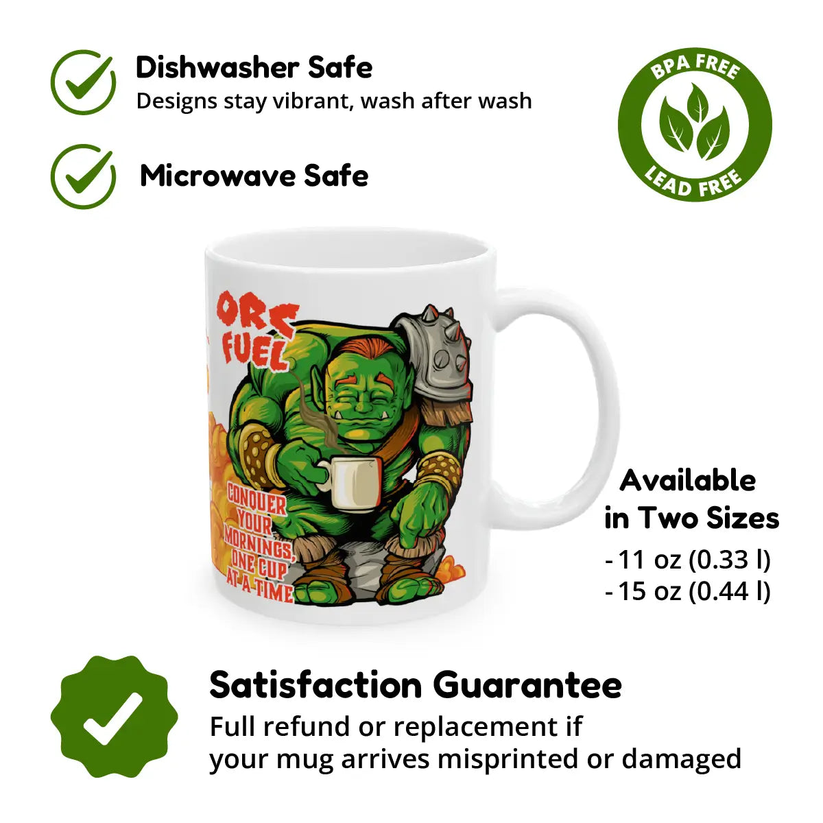 White ceramic mug featuring a serene green orc clutching a steaming cup of coffee with the text “Orc Fuel – Conquer Your Mornings, One Cup at a Time.” Surrounding icons and text highlight product features: dishwasher safe, microwave safe, BPA and lead free, available in two sizes (11 oz and 15 oz), and covered by a satisfaction guarantee with full refund or replacement if misprinted or damaged.