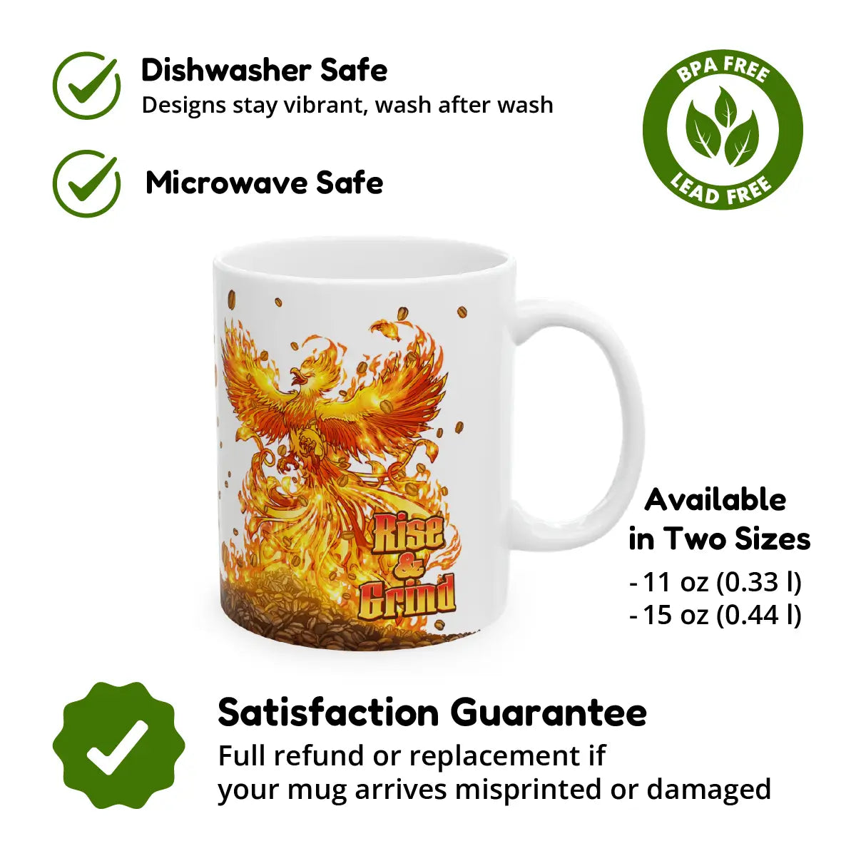 White ceramic mug featuring a fiery phoenix rising from coffee beans with the text “Rise & Grind.” Surrounded by icons and text showcasing the mug’s features: dishwasher safe, microwave safe, BPA and lead free, available in two sizes (11 oz and 15 oz), and backed by a satisfaction guarantee with a full refund or replacement if misprinted or damaged.