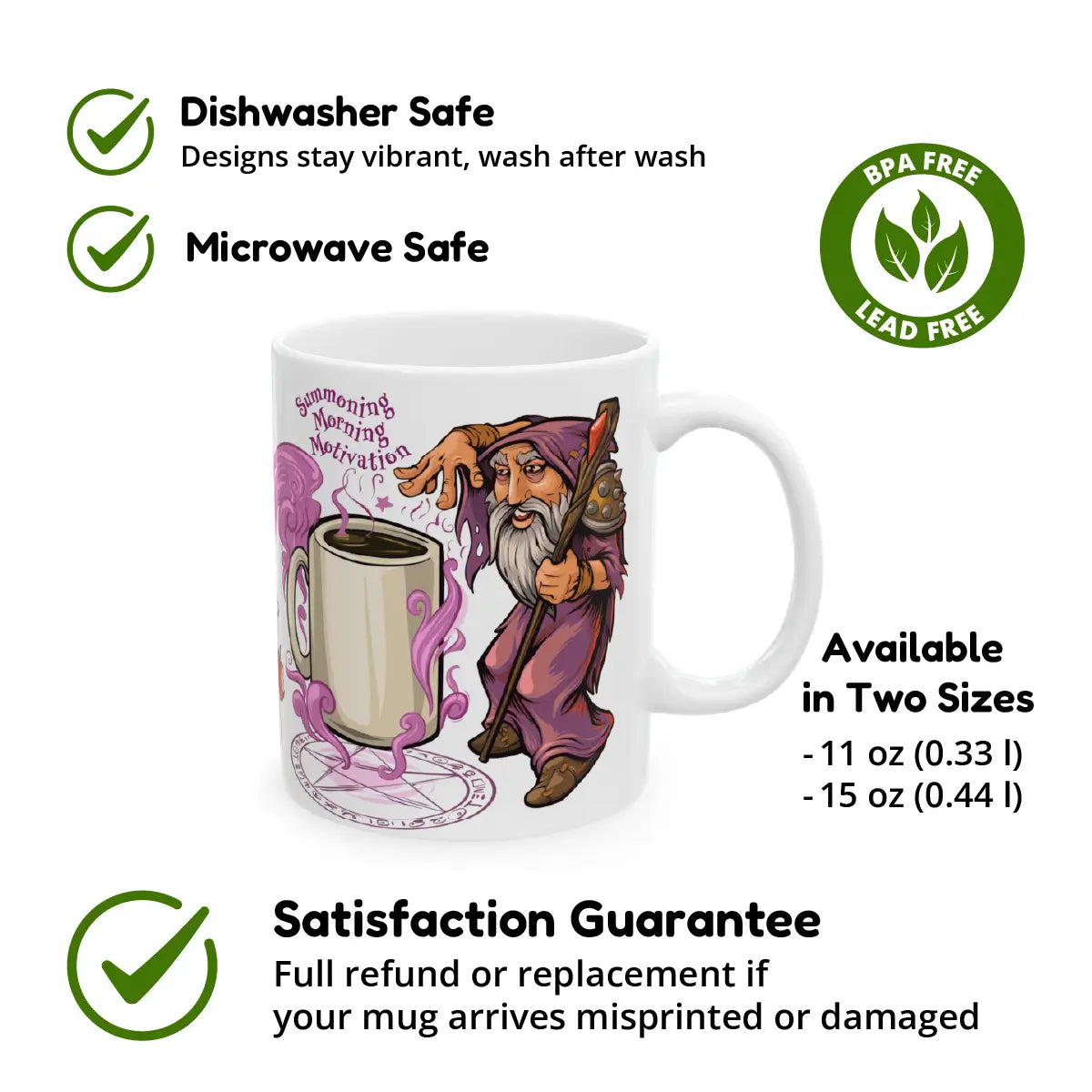 White ceramic mug featuring a wizard summoning a steaming mug of coffee, with the text “Summoning Morning Motivation.” Surrounding icons and text highlight the mug’s key features: dishwasher safe, microwave safe, BPA and lead free, available in two sizes (11 oz and 15 oz), and backed by a satisfaction guarantee offering a full refund or replacement if misprinted or damaged.