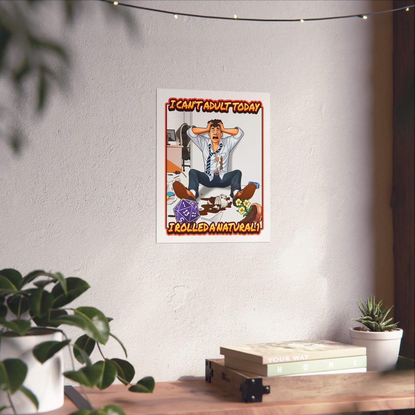 Funny tabletop RPG poster shown on a wall: a frazzled adult and a d20, 'I Can't Adult Today', 'I Rolled a Natural 1'.