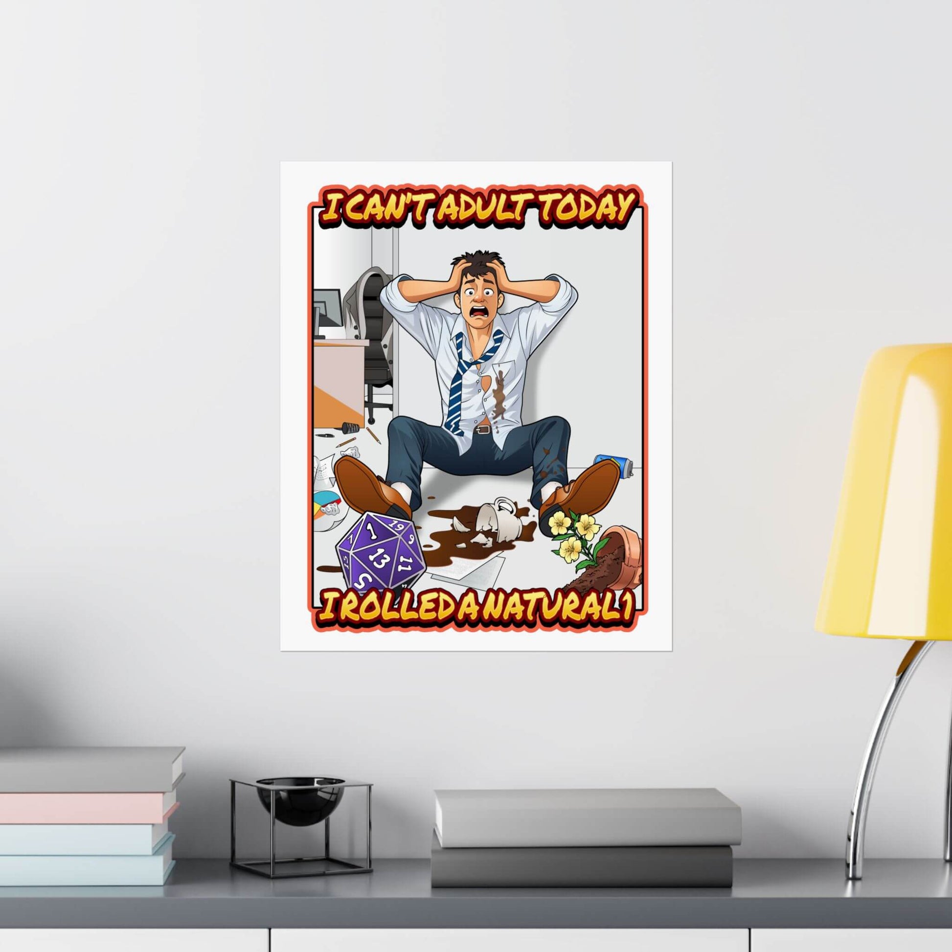Funny tabletop RPG poster shown on a wall: a frazzled adult and a d20, 'I Can't Adult Today', 'I Rolled a Natural 1'.