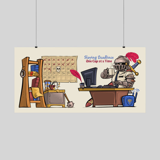 Funny office poster: an armored knight at a desk with coffee, 'Slaying Deadlines One Cup at a Time', hand-drawn wall art.