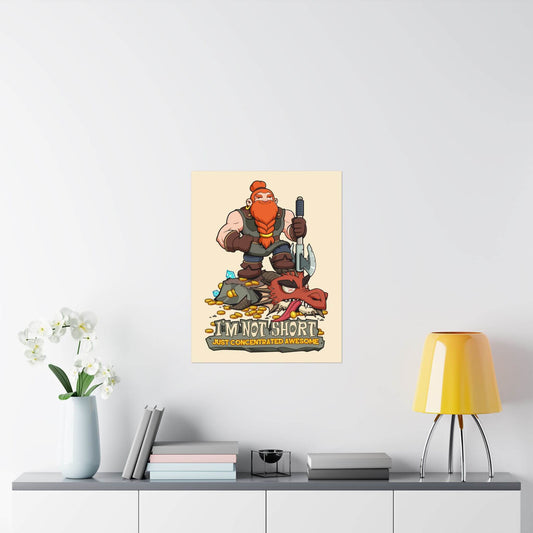Funny dwarf fantasy poster shown on a wall: a dwarf atop a slain dragon, 'I'm Not Short', 'Just Concentrated Awesome'.