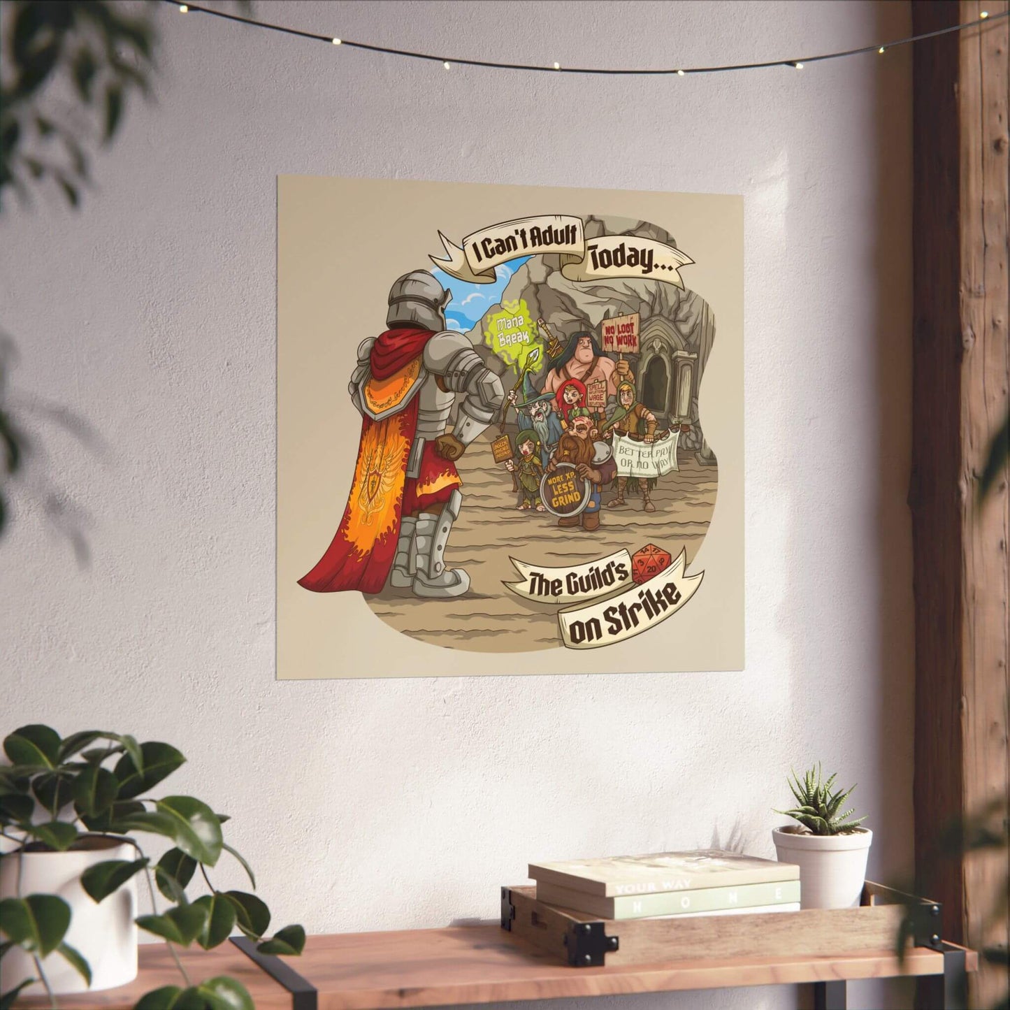 Funny gamer poster shown on a wall: an adventuring party, 'I Can't Adult Today...', 'The Guild's on Strike'.