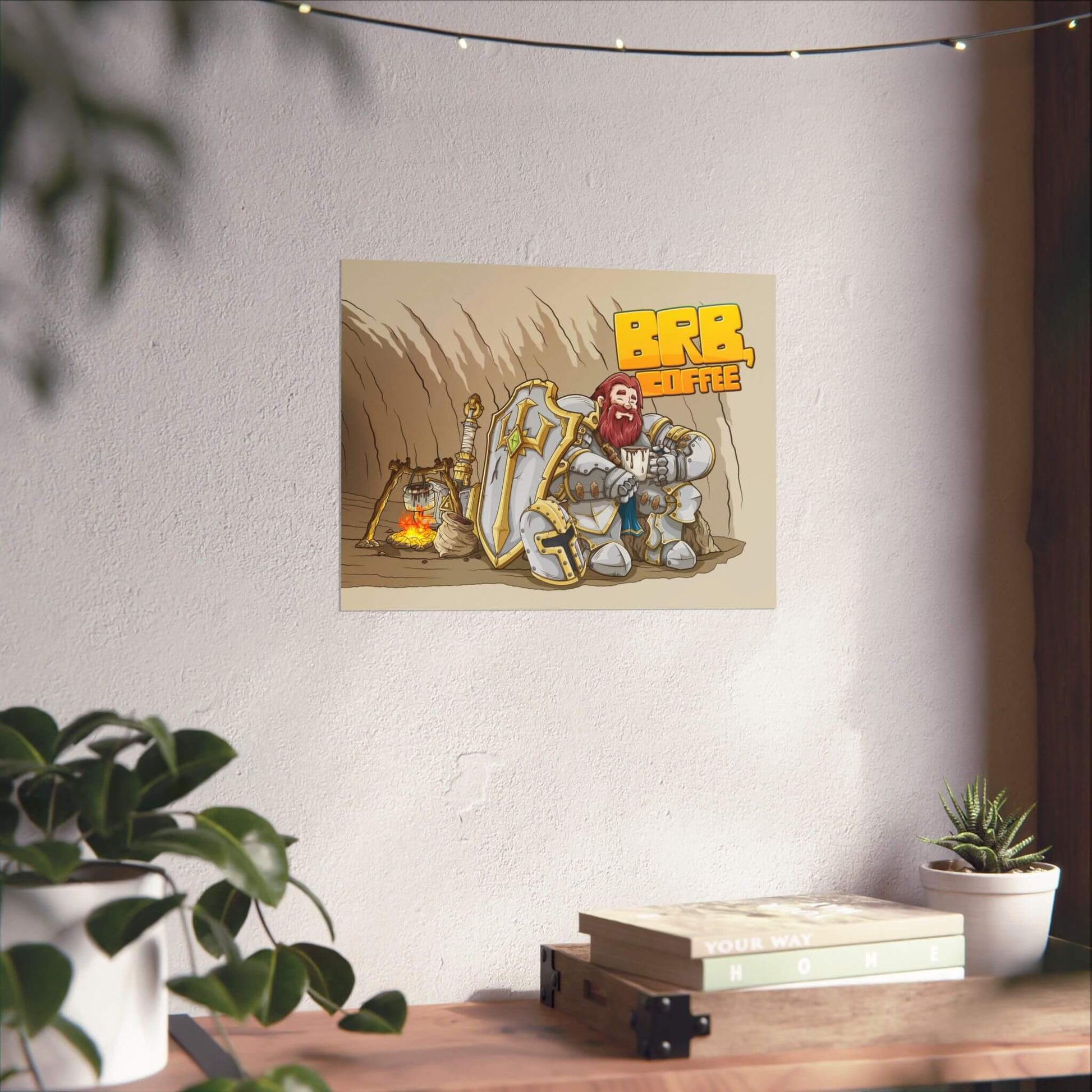 Funny knight coffee poster shown on a wall: an armored knight resting in a cave with a steaming mug, 'BRB, Coffee'.