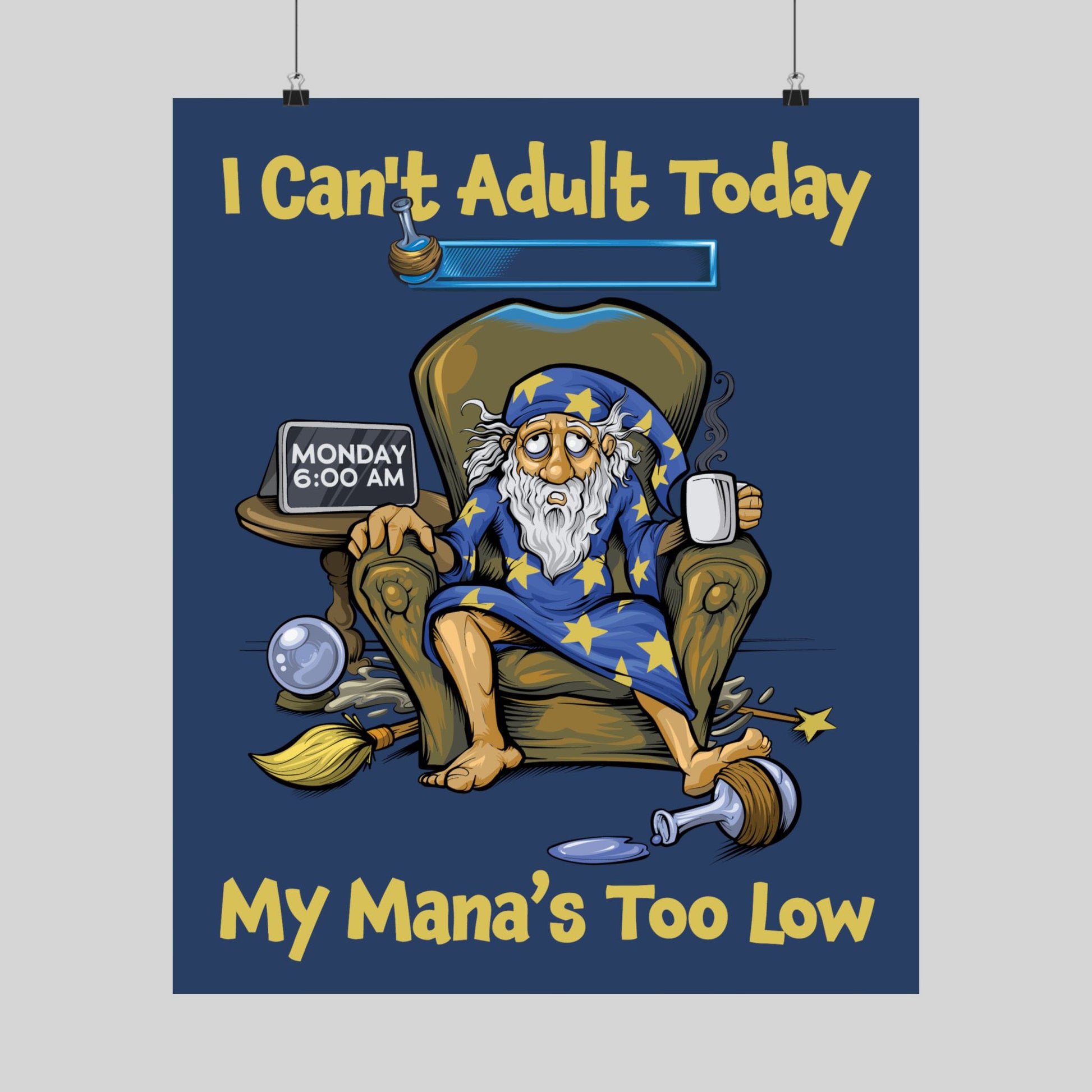 Funny wizard coffee poster: slumped on a Monday morning, 'I Can't Adult Today', 'My Mana's Too Low', hand-drawn wall art.
