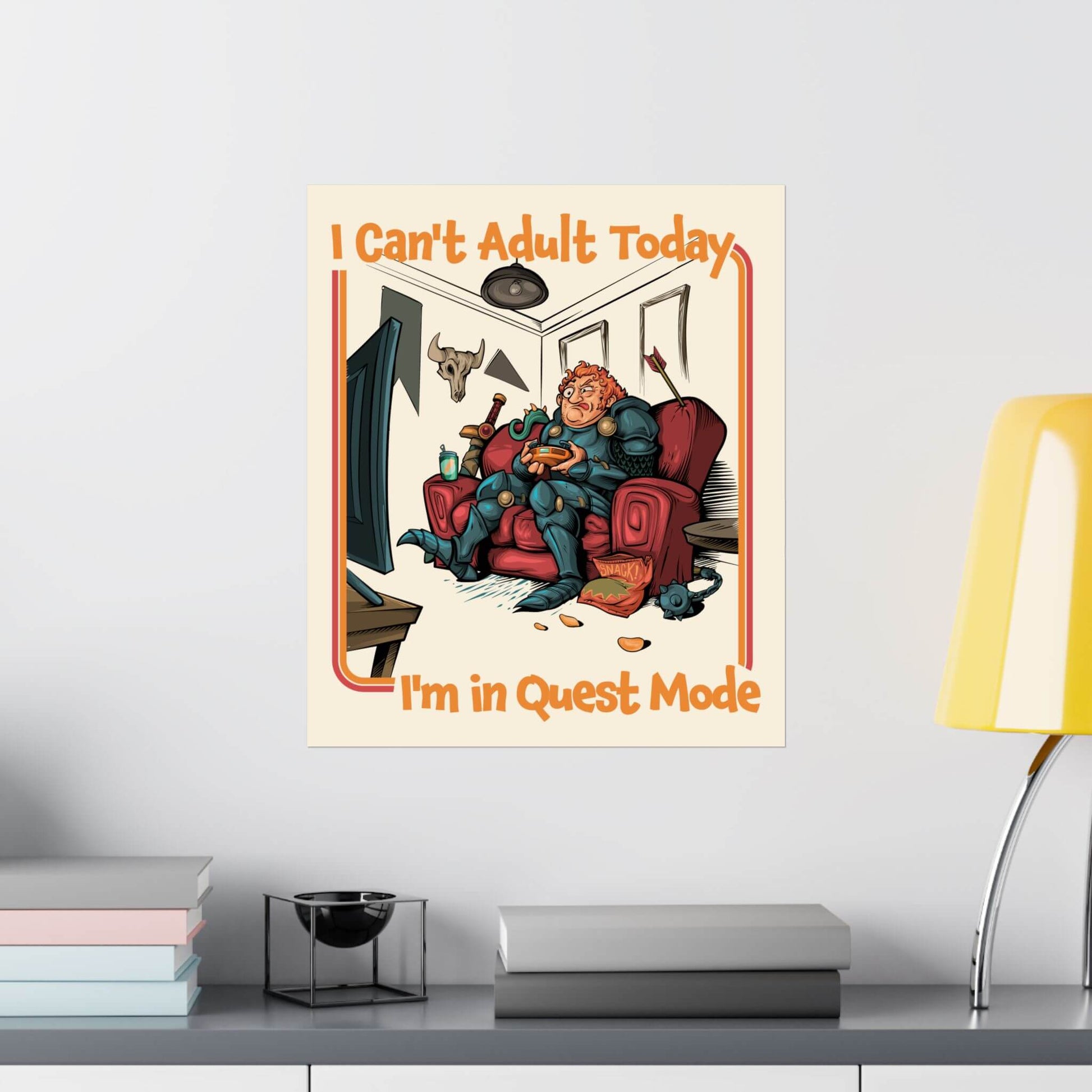 Funny gamer poster shown on a wall: a fantasy warrior gaming in a recliner, 'I Can't Adult Today', 'I'm in Quest Mode'.