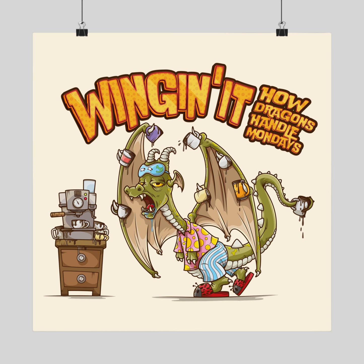 Funny coffee dragon poster: a frazzled dragon in pajamas, wings hung with coffee mugs, 'Wingin' It', hand-drawn wall art.