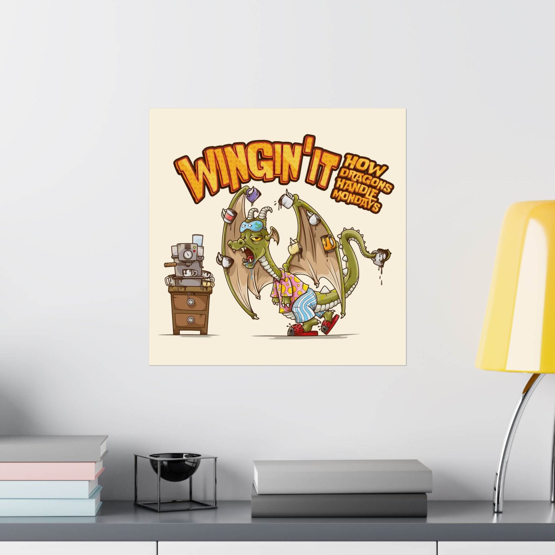 Funny coffee dragon poster shown on a wall: a frazzled dragon in pajamas, wings hung with coffee mugs, 'Wingin' It'.